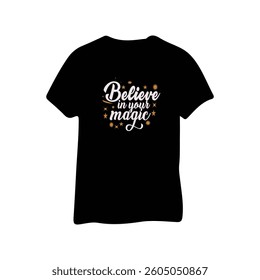 Motivational Typography T shirt design- Belief in your magic T-Shirt design