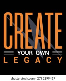 Motivational typography with the text create your own legacy on black background
