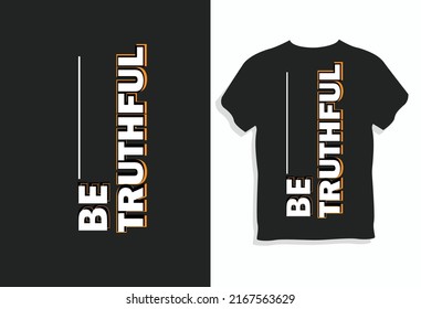 Motivational Typography T-Shirt Design with Be Truthful For Print