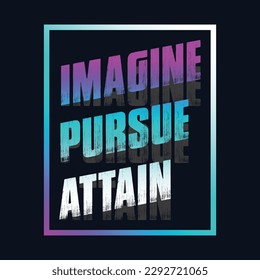 Motivational typography t-shirt design featuring the quote Imagine, pursue, attain