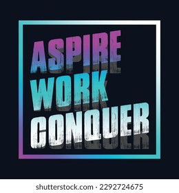 Motivational typography t-shirt design featuring the quote Aspire, work, conquer