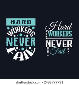 Motivational Typography T-shirt Design, Hard workers never fail typography graphic for t shirt, rare and limited typography t-shirt design