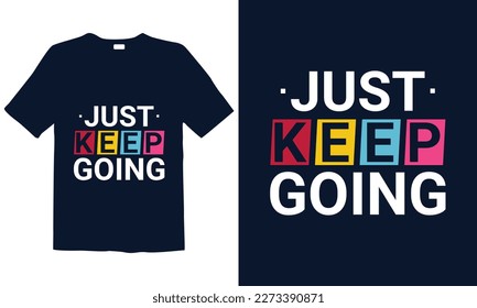 Motivational Typography T-Shirt design, Inspirational Quote, Hand Drawn Writing - Nice Expression to Print on a T-Shirt, Paper, or a Mug and customizable to any color.