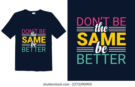 Motivational Typography T-Shirt design, Inspirational Quote, Hand Drawn Writing - Nice Expression to Print on a T-Shirt, Paper, or a Mug and customizable to any color.