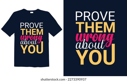 Motivational Typography T-Shirt design, Inspirational Quote, Hand Drawn Writing - Nice Expression to Print on a T-Shirt, Paper, or a Mug and customizable to any color.