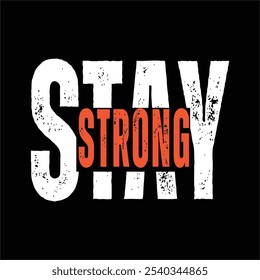 Motivational Typography T-shirt Design ,  STAY STRONG T-shirt Design