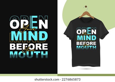Motivational typography t-shirt design template. High-quality vector shirt is easy to print all-purpose for Boyes, and Girls. The design quote is Open your mind before your mouth.