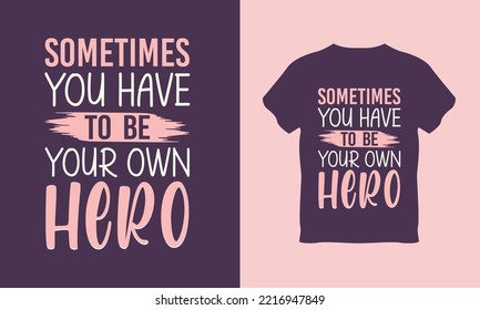 Motivational Typography t-shirt design Vector, Custom t-shirt design.