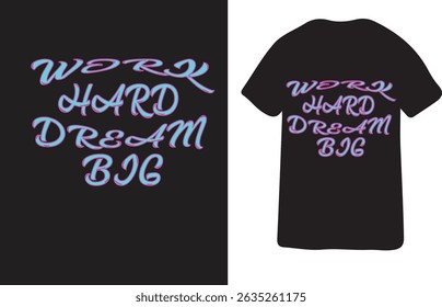 Motivational Typography T-Shirt Design Work Hard Dream Big
