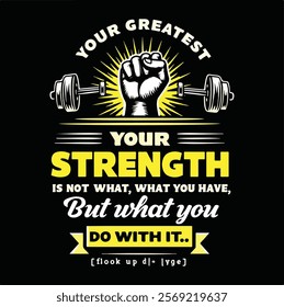 Motivational typography "Your Greatest Strength" tshirt Design