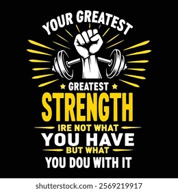 Motivational typography "Your Greatest Strength" tshirt Design