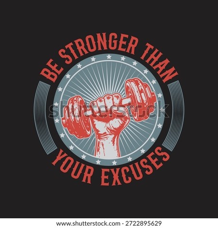 A motivational vector illustration featuring a clenched fist holding a dumbbell with the text 'Be Stronger Than Your Excuses' in a bold, red font, set against a striking black background with a gray circle and white stars, evoking a sense of determination and strength.