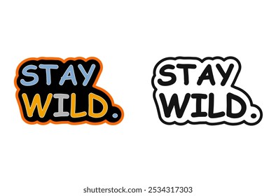 Motivational Vector Image Stay Wild for Unconventional and Fearless Attitudes