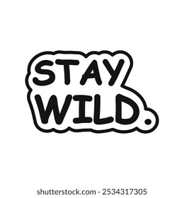 Motivational Vector Image Stay Wild for Unconventional and Fearless Attitudes