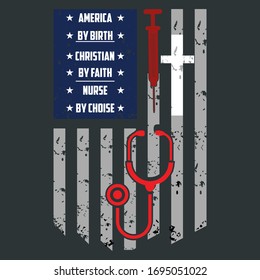 Motivational Vector Quote Saying - America By Birth Christian By Faith Nurse By Choice - Is A Patriotic  Text Illustration That Can Print On Nurse T-Shirt & Christian Nursing Apparel