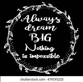 Motivational words  Always dream big, nothing is impossible