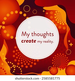 Motivational words on an abstract background: My thoughts create my reality