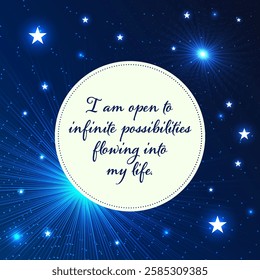 Motivational words: I am open to infinite possibilities flowing into my life.