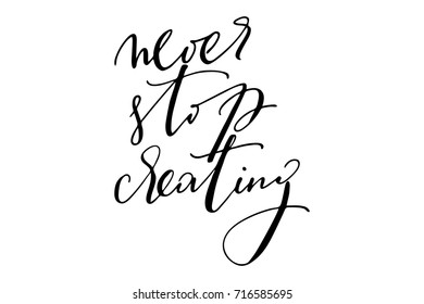 Motivational writing phrase never stop creating handwritten text vector
