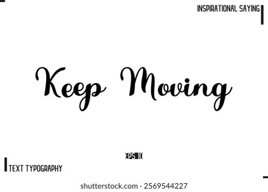 Motivational-Inspirational Lettering Illustration, Cursive Typography Text Keep Moving