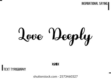 Motivational-Inspirational Lettering Illustration, Cursive Typography Text Love Deeply