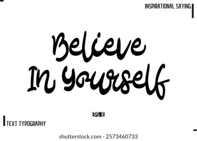 Motivational-Inspirational Lettering Illustration, Cursive Typography Text Believe In Yourself