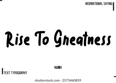 Motivational-Inspirational Lettering Illustration, Cursive Typography Text Rise To Greatness