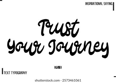 Motivational-Inspirational Lettering Illustration, Cursive Typography Text Trust Your Journey