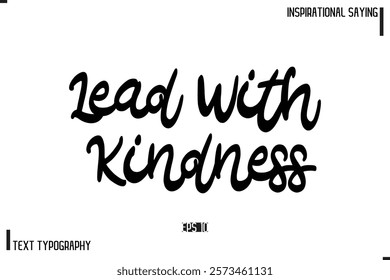 Motivational-Inspirational Lettering Illustration, Cursive Typography Text Lead With Kindness