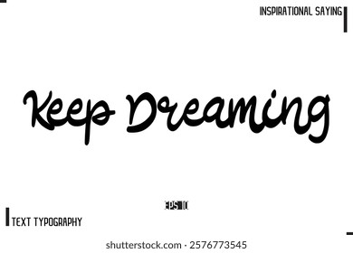 Motivational-Inspirational Lettering Illustration, Cursive Typography Text Keep Dreaming