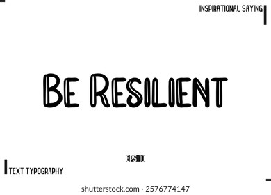 Motivational-Inspirational Lettering Illustration, Cursive Typography Text Be Resilient 