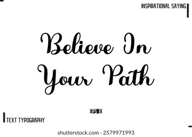 Motivational-Inspirational Lettering Illustration, Cursive Typography Text Believe In Your Path