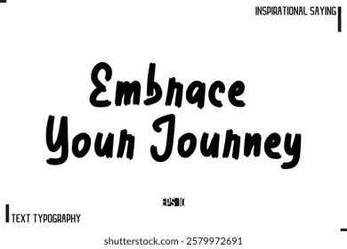 Motivational-Inspirational Lettering Illustration, Cursive Typography Text Embrace Your Journey 