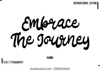 Motivational-Inspirational Lettering Illustration, Cursive Typography Text Embrace The Journey 