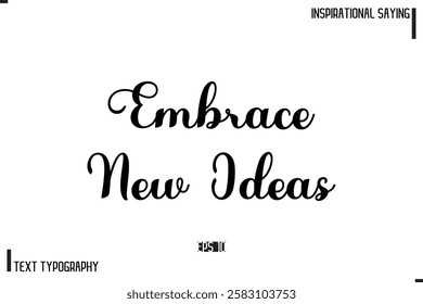 Motivational-Inspirational Lettering Illustration, Cursive Typography Text Embrace New Ideas