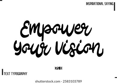 Motivational-Inspirational Lettering Illustration, Cursive Typography Text Empower Your Vision