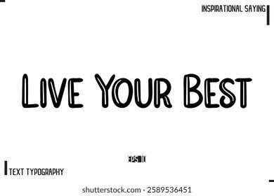 Motivational-Inspirational Lettering Illustration, Cursive Typography Text Live Your Best