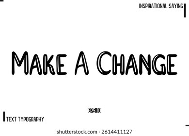 Motivational-Inspirational Lettering Illustration, Cursive Typography Text Make A Change