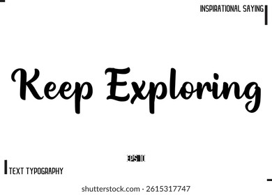 Motivational-Inspirational Lettering Illustration, Cursive Typography Text Keep Exploring