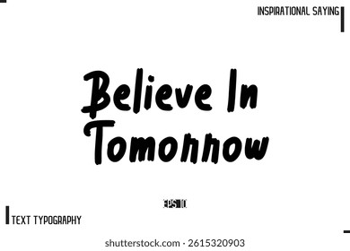 Motivational-Inspirational Lettering Illustration, Cursive Typography Text Believe In Tomorrow