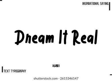 Motivational-Inspirational Lettering Illustration, Cursive Typography Text Dream It Real 