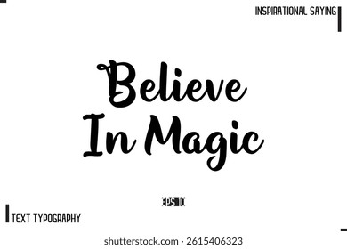 Motivational-Inspirational Lettering Illustration, Cursive Typography Text Believe In Magic 