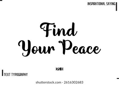 Motivational-Inspirational Lettering Illustration, Cursive Typography Text Find Your Peace