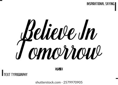 Motivational-Inspirational Saying Typography Typeface Believe In Tomorrow