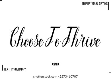 Motivational-Inspirational Saying Typography Typeface Choose To Thrive