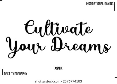 Motivational-Inspirational Saying Typography Typeface Cultivate Your Dreams