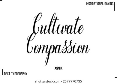 Motivational-Inspirational Saying Typography Typeface Cultivate Compassion