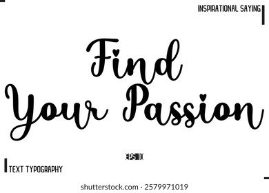 Motivational-Inspirational Saying Typography Typeface Find Your Passion