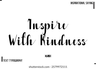 Motivational-Inspirational Saying Typography Typeface Inspire With Kindness