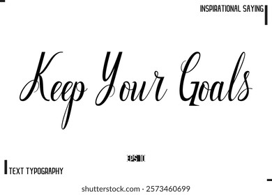 Motivational-Inspirational Saying Typography Typeface Keep Your Goals